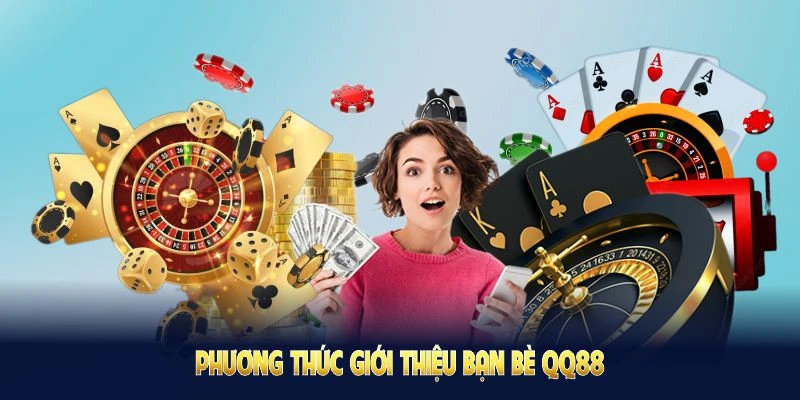 Giới Thiệu Bạn Bè QQ88 Ngay Để Nhận Thưởng Cực Hấp Dẫn 1 Chương trình giới thiệu bạn bè QQ88 giúp hội viên tăng kết nối
